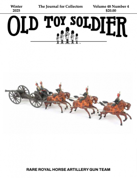 Old Toy Soldier Magazine, Winter 2025--Volume 48, Number 4 Old Toy Soldier Magazine, Winter 2025--Volume 48, Number 4 #50703
