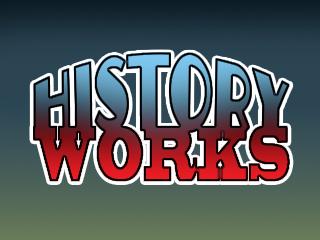 History Works